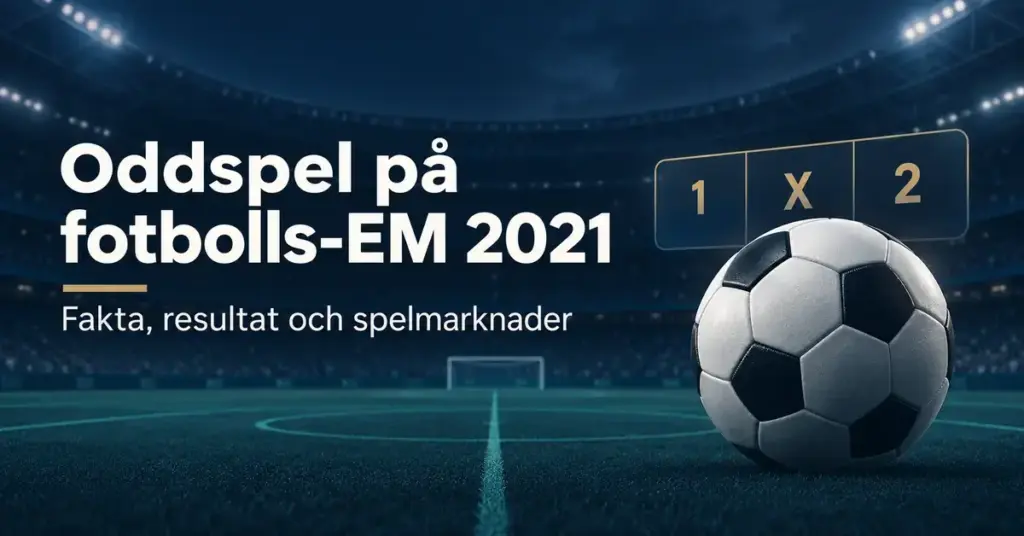 Fotboll på en upplyst arena med tecknen 1, X och 2 samt texten ”Oddspel på fotbolls-EM 2021 – Fakta, resultat och spelmarknader”.