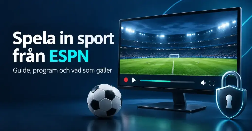 Illustration av en skärm med fotbollsplan, inspelningssymbol och hänglås bredvid en fotboll och texten ”Spela in sport från ESPN – Guide, program och vad som gäller”.